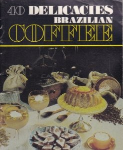Coffee / Cafea - 40 de delicatese braziliene