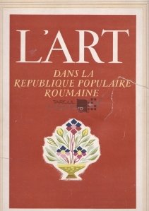 L'art dans la Republique Populaire Roumaine / Arta in Republica Populara Romana