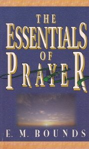 The essentials of prayer / Elementele esentiale ale rugaciunii
