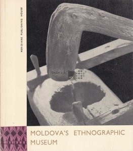 Moldova's ethnographic museum / Muzeul etnografic al Moldovei