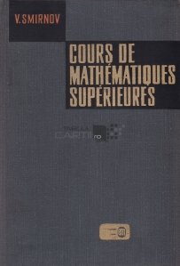 Cours de mathematiques superieures / Curs de matematici superioare
