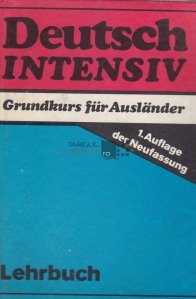 Deutsch intensiv / Germana intensiv: curs de baza pentru straini