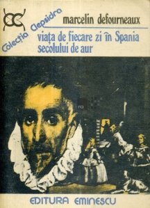 Viata de fiecare zi in Spania secolului de aur