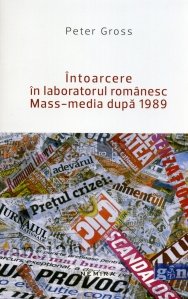 Intoarcere in laboratorul romanesc Mass-media dupa 1989