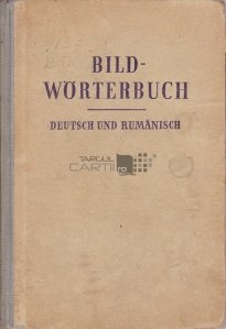 Bildworterbuch Deitsch und Rumanisch / Dictionar ilustrat german si roman