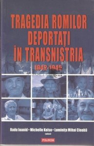 Tragedia romilor deportati in Transnistria