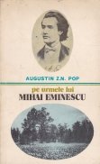 Pe urmele lui Mihai Eminescu