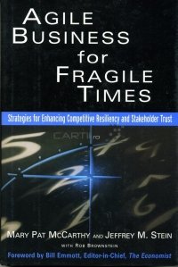 Agile business for fragile times / Afaceri agile pentru timpuri fragile - strategii de crestere a competitiei si a valorii actiunilor