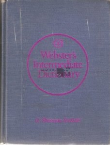 Webster's intermediate dictionary / Webster dictionar intermediar - un nou dictionar scolar