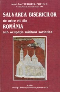 Salvarea Bisericilor de orice rit din Romania sub ocupatia militara sovietica