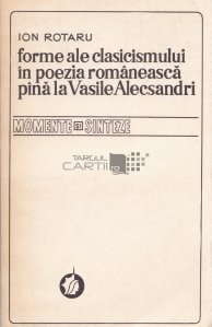 Forme ale clasicismului in poezia romaneasca pana la Vasile Alecsandri