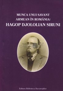 Munca unui savant armean in Romania: Hagop Djololian Siruni