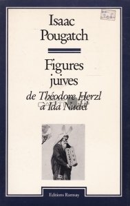 Figures juives de Theodore Herzl a Ida Nudel / Personalitati evreiesti de la Theodore Hertzl la Ida Nudel