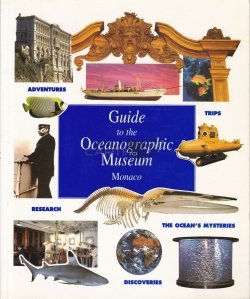 Guide to the Oceanographic Museum Monaco / Ghidul Muzeului Oceanografic din Monaco