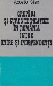 Grupari si curente politice in Romania intre Unire si Independenta