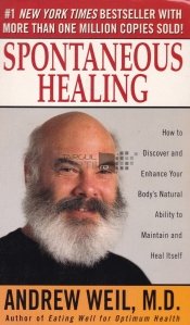 Spontaneous Healing / Vindecarea spontana: Cum sa descoperi si sa adopti abilitatea naturala a organismului tau de a se mentine si vindeca singur
