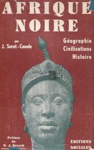 Afrique Noire / Africa neagra: Geografie, civilizatie, istorie