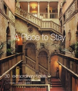 A Place to Stay / Locuri de cazare: 30 de hoteluri extraordinare