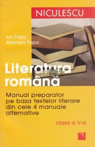 Literatura romana manual preparator pe baza textelor literare din cele 4 manuale alternative clasa a V-a