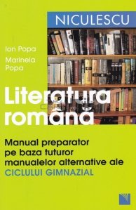 Literatura romana manual preparator pe baza tuturor manualelor alternative ale ciclului gimnazial