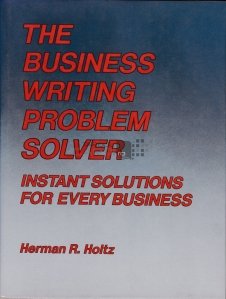 The business writing problem solver / Metoda rezolvarii problemelor de afaceri