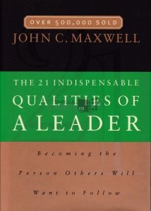 The 21 indispensable qualities of a leader / Cele 21 de calitati indispensabile unui lider