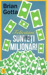 Felicitari! Sunteti milionari!