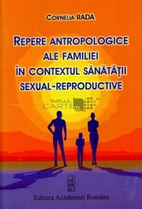 Repere antropologice ale familiei in contextul sanatatii sexual-reproductive