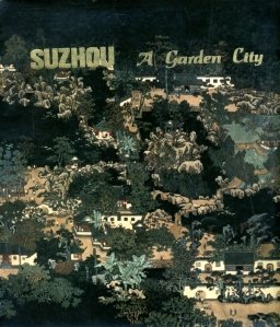 Suzhou, a garden city / Suhozu, un oras gradina