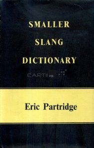 Smaller Slang Dictionary / Mic dictionar de argou