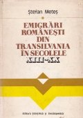 Emigrari romanesti din Transilvania in secolele XIII-XX