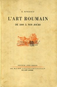 L'art Roumain de 1800 a nos jours / Arta romaneasca de la 1800 pana in prezent