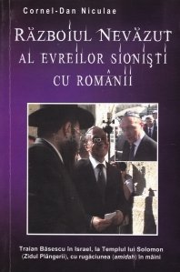 Razboiul nevazut al evreilor sionisti cu romanii