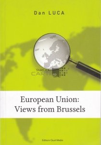 European Union: Views from Brussels / Uniunea Europeana: vederi de la Bruxelles