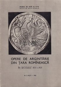 Opere de argintarie din Tara Romaneasca in secolele XIV-XVI
