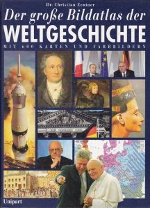 Der grose Bildatlas der Weltgeschichte / Marele atlas de istorie universala