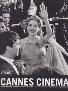 Cannes Cinema / Cannes Cinema. O istorie vizuala a celui mai mare festival de film din lume