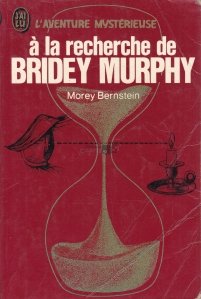 A la recherche de Bridey Murphy / In cautarea lui Bridey Murphy