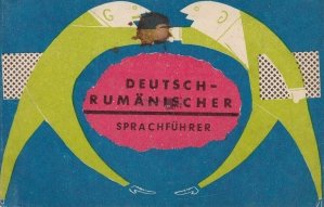 Deutsch - Rumanischer Sprachfuhrer / Ghid de conversatie german - roman