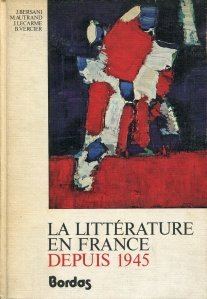 La litterature en France depuis 1945 / Literatura in Franta dupa 1945