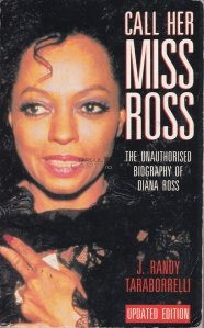 Call her Miss Ross / Spuneti-i Doamna Ross- Biografia neautorizata a Dianei Ross