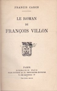Le roman de Fracois Villon / Romanul lui Francois Villon