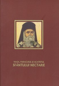 Viata, Paraclisul si Acatistul Sfantului Nectarie