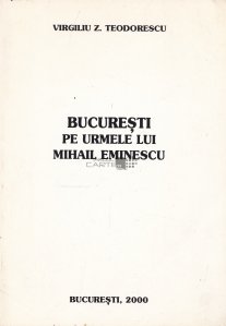 Bucuresti, pe urmele lui Mihai Eminescu