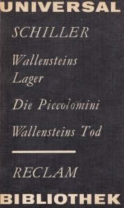 Wallensteins Lager;Die Piccolomini;Wallensteins Tod / Tabara lui Wallenstein; Piccolomini;Moartea lui Wallenstein