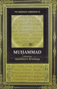 The Cambridge companion to Muhammad / Indrumatorul Cambridge catre Mahomed