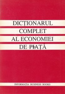 Dictionarul complet al economiei de piata