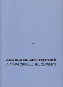 Anuala de arhitectura a municipiului Bucuresti 2003