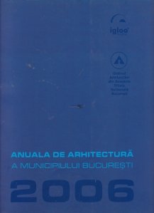 Anuala de arhitectura a municipiului Bucuresti 2006