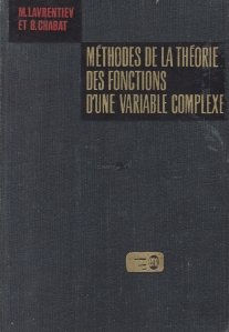 Methodes de la theorie des fonctions d'une variable complexe / Metode teoretice a functiilor unei variabile complexe